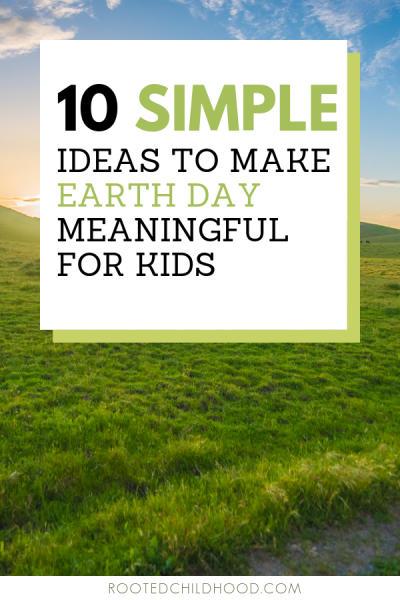 10 Simple Earth Day Ideas to Bring Meaning for Kids