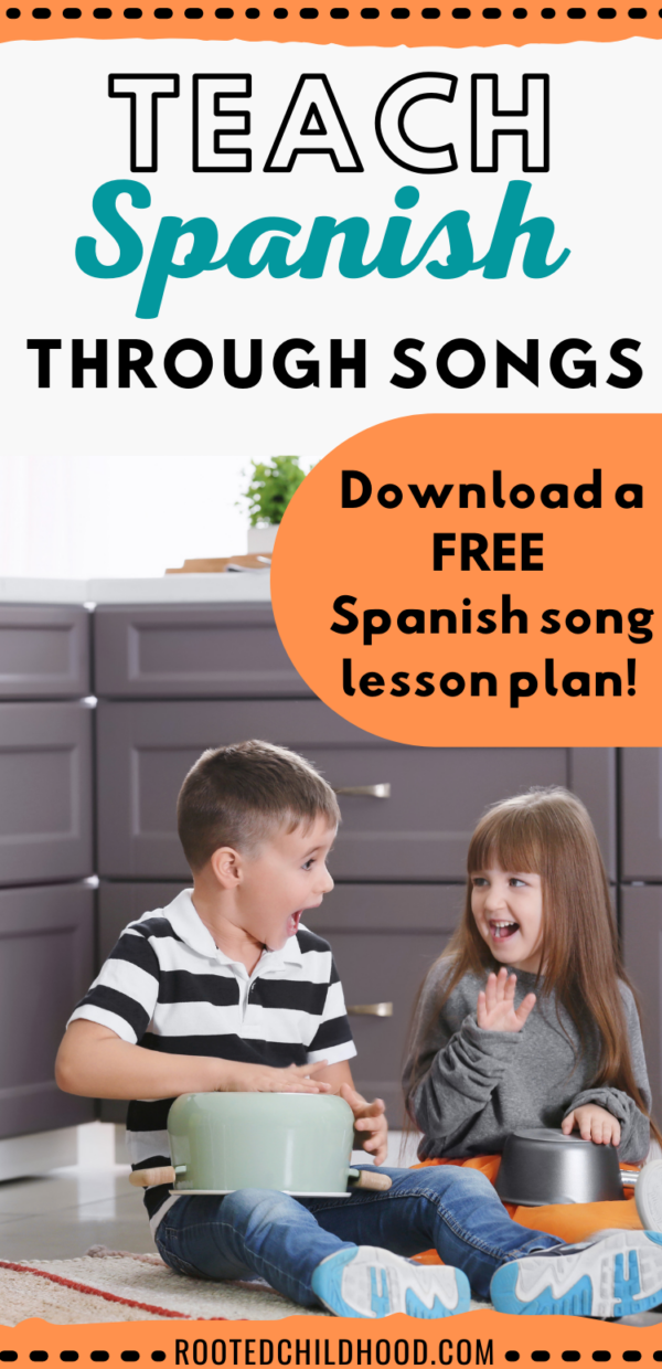 Teach Spanish Through Songs - Rooted Childhood